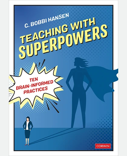 Teaching With Superpowers: Ten Brain-Informed Practices, 1st Edition