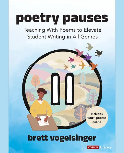 Poetry Pauses: Teaching With Poems to Elevate Student Writing in All Genres, 1st Edition