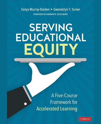 Serving Educational Equity: A Five-Course Framework for Accelerated Learning, 1st Edition