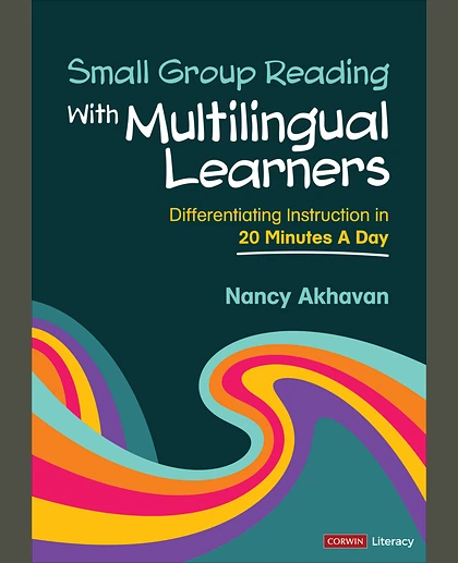 Small Group Reading With Multilingual Learners: Differentiating Instruction in 20 Minutes a Day, 1st Edition