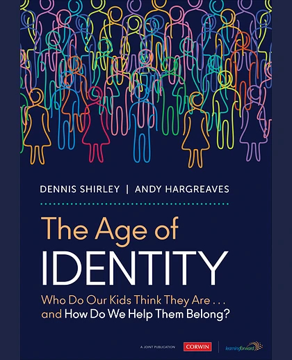 The Age of Identity: Who Do Our Kids Think They Are... and How Do We Help Them Belong?, 1st Edition