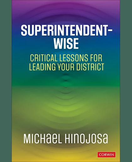 Superintendent-Wise: Critical Lessons for Leading Your District, 1st Edition