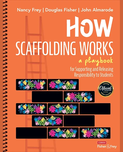 How Scaffolding Works: A Playbook for Supporting and Releasing Responsibility to Students, 1st Edition