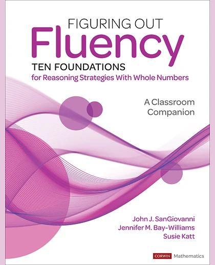 Figuring Out Fluency--Ten Foundations for Reasoning Strategies With Whole Numbers: A Classroom Companion, 1st Edition