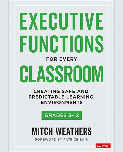 Executive Functions for Every Classroom, Grades 3-12: Creating Safe and Predictable Learning Environments, 1st Edition