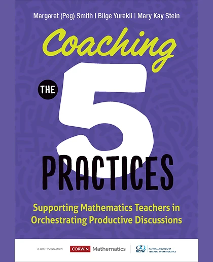Coaching the 5 Practices: Supporting Mathematics Teachers in Orchestrating Productive Discussions, 1st Edition