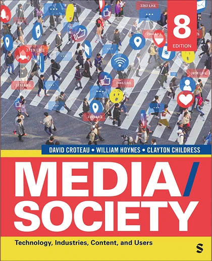 Media/Society: Technology, Industries, Content, and Users, 8th Edition
