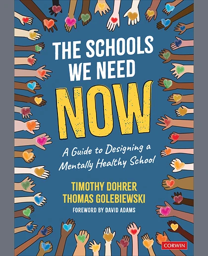 The Schools We Need Now: A Guide to Designing a Mentally Healthy School, 1st Edition