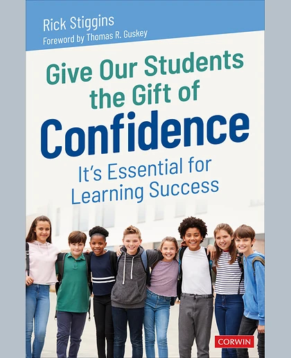 Give Our Students the Gift of Confidence: It′s Essential for Learning Success, 1st Edition