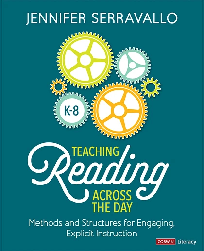 Teaching Reading Across the Day, Grades K-8: Methods and Structures for Engaging, Explicit Instruction, 1st Edition