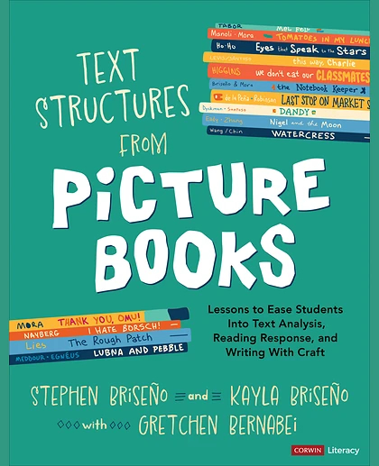 Text Structures From Picture Books [Grades 2-8]: Lessons to Ease Students Into Text Analysis, Reading Response, and Writing With Craft, 1st Edition