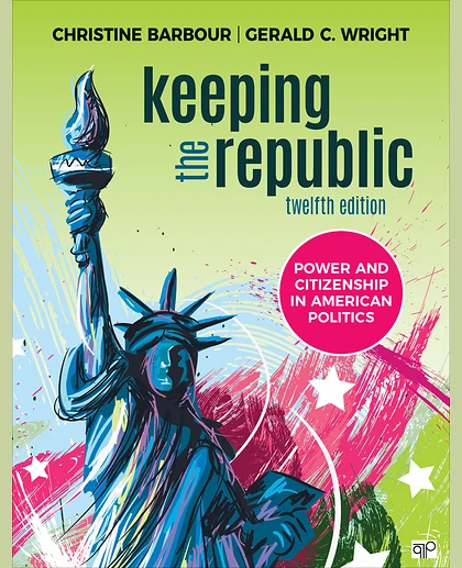 Keeping the Republic: Power and Citizenship in American Politics, 12th Edition