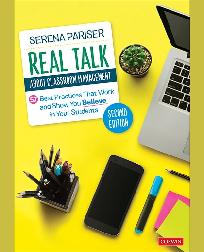 Real Talk About Classroom Management: 57 Best Practices That Work and Show You Believe in Your Students, 2nd Edition