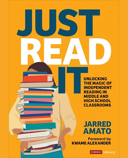 Just Read It: Unlocking the Magic of Independent Reading in Middle and High School Classrooms, 1st Edition