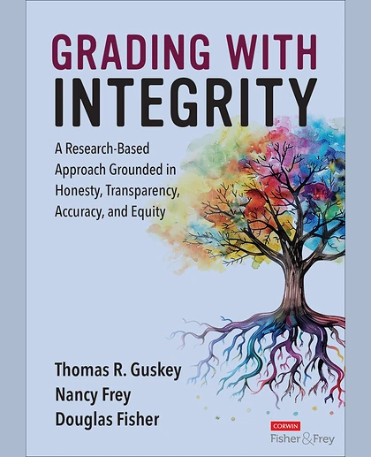 Grading With Integrity: A Research-Based Approach Grounded in Honesty, Transparency, Accuracy, and Equity, 1st Edition