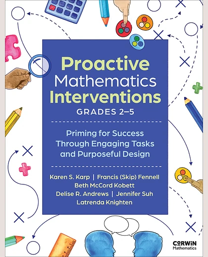 Proactive Mathematics Interventions, Grades 2-5: Priming for Success Through Engaging Tasks and Purposeful Design, 1st Edition
