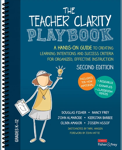The Teacher Clarity Playbook, Grades K-12: A Hands-On Guide to Creating Learning Intentions and Success Criteria for Organized, Effective Instruction, 2nd Edition
