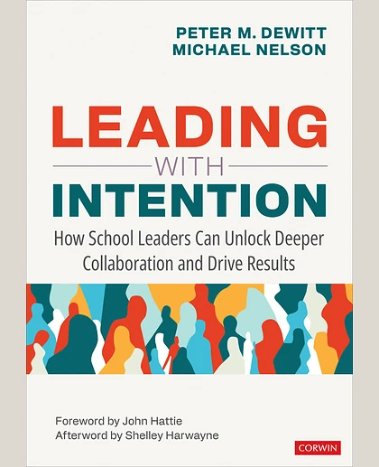Leading With Intention: How School Leaders Can Unlock Deeper Collaboration and Drive Results, 1st Edition