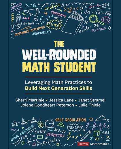 The Well-Rounded Math Student: Leveraging Math Practices to Build Next Generation Skills, 1st Edition