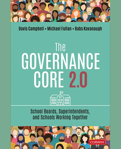 The Governance Core 2.0: School Boards, Superintendents, and Schools Working Together, 2nd Edition
