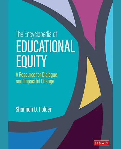 The Encyclopedia of Educational Equity: A Resource for Dialogue and Impactful Change, 1st Edition