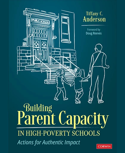 Building Parent Capacity in High-Poverty Schools: Actions for Authentic Impact, 1st Edition