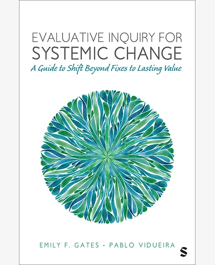 Evaluative Inquiry for Systemic Change: A Guide to Shift Beyond Fixes to Lasting Value, 1st Edition