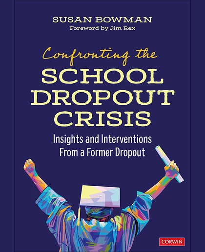 Confronting the School Dropout Crisis: Insights and Interventions From a Former Dropout, 1st Edition