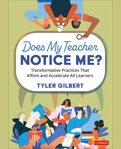 Does My Teacher Notice Me?: Transformative Practices That Affirm and Accelerate All Learners, 1st Edition