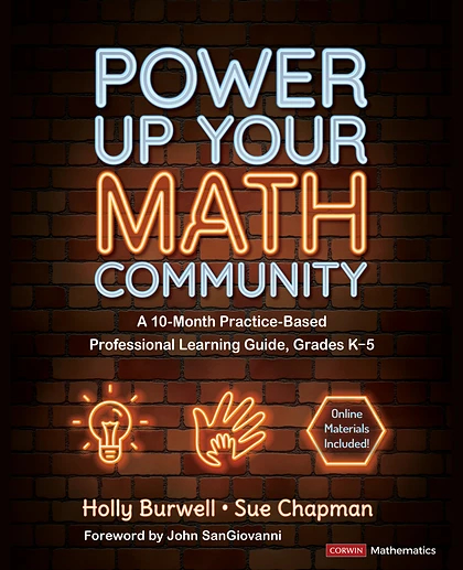 Power Up Your Math Community: A 10-Month Practice-Based Professional Learning Guide, Grades K-5, 1st Edition