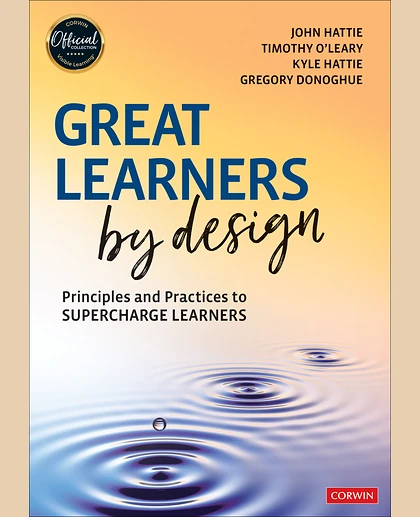 Great Learners by Design: Principles and Practices to Supercharge Learners, 1st Edition