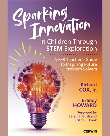 Sparking Innovation in Children Through STEM Exploration: A K-8 Teacher′s Guide to Inspiring Future Problem Solvers, 1st Edition