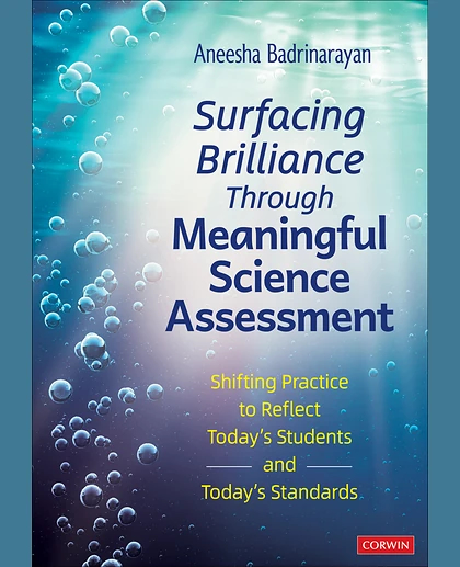 Surfacing Brilliance Through Meaningful Science Assessment: Shifting Practice to Reflect Today′s Students and Today′s Standards, 1st Edition