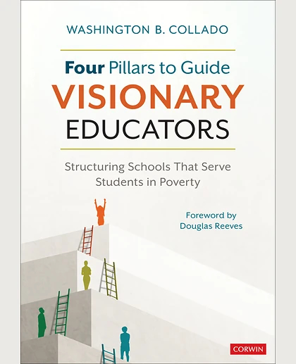 Four Pillars to Guide Visionary Educators: Structuring Schools That Serve Students in Poverty, 1st Edition