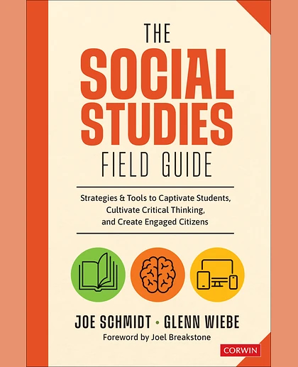 The Social Studies FIELD Guide: Strategies & Tools to Captivate Students, Cultivate Critical Thinking, and Create Engaged Citizens, 1st Edition