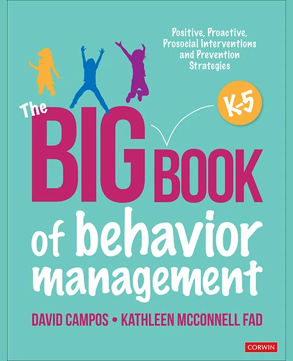 The Big Book of Behavior Management, K-5: Positive, Proactive, Prosocial Interventions and Prevention Strategies, 1st Edition