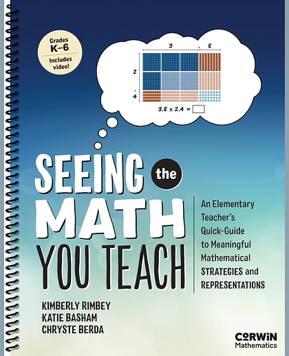 Seeing the Math You Teach, Grades K-6: An Elementary Teacher’s Quick-Guide to Meaningful Mathematical Strategies and Representations, 1st Edition