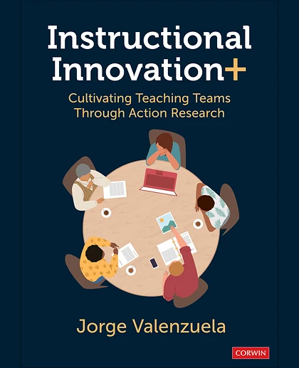 Instructional Innovation+: Cultivating Teaching Teams Through Action Research, 1st Edition