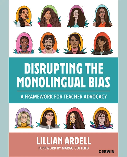 Disrupting the Monolingual Bias: A Framework for Teacher Advocacy, 1st Edition