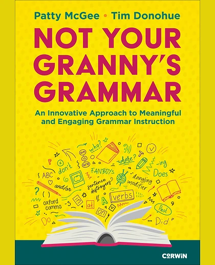 Not Your Granny’s Grammar: An Innovative Approach to Meaningful and Engaging Grammar Instruction, 1st Edition