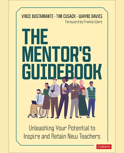 The Mentor′s Guidebook: Unleashing Your Potential to Inspire and Retain New Teachers, 1st Edition