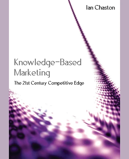 Knowledge-Based Marketing: The 21st Century Competitive Edge