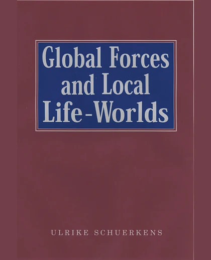 Global Forces and Local Life-Worlds: Social Transformations