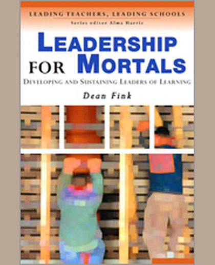 Leadership for Mortals: Developing and Sustaining Leaders of Learning, 1st Edition