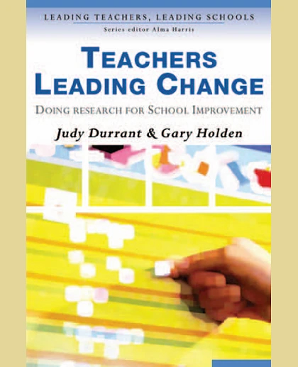 Teachers Leading Change: Doing Research for School Improvement