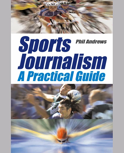 Sports Journalism: A Practical Guide