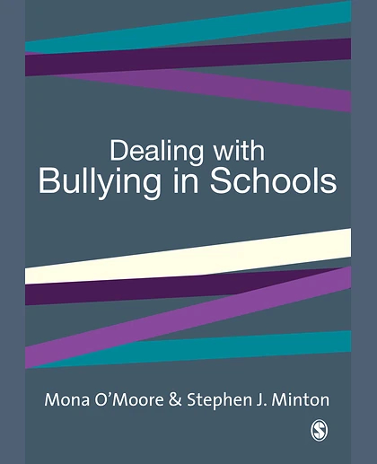 Dealing with Bullying in Schools: A Training Manual for Teachers, Parents and Other Professionals