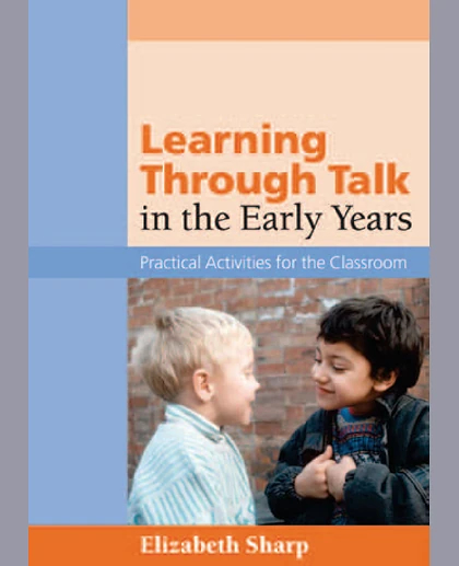 Learning Through Talk in the Early Years: Practical Activities for the Classroom
