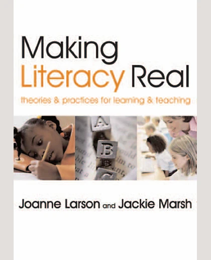 Making Literacy Real: Theories and Practices for Learning and Teaching
