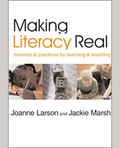 Making Literacy Real: Theories and Practices for Learning and Teaching, 2nd Edition